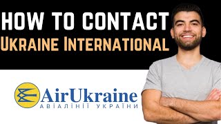 ✅ How To Contact Ukraine International Customer Service Team (Full Guide)