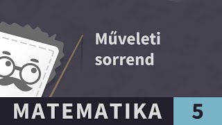 Műveleti sorrend 1. Összeadás, kivonás műveleti sorrendje | Matematika - 5. osztály