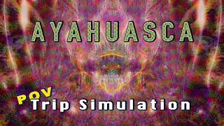AYAHUASCA DMT Trip Simulation (POV) | What Ayahuasca "Looks” Like