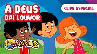 A Deus Dai Louvor Remake | 3 Palavrinhas | OFICIAL (Desenho Infantil)