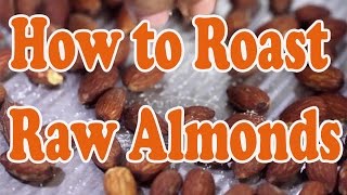 How to Roast Raw Almonds