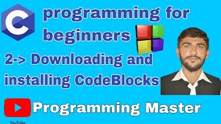 Downloading and installing codeBlocks for C/ C++ programming | C programming tutorial 2