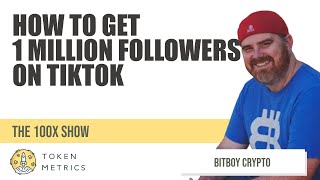 How to Get 1 Million Followers on TikTok | Bitboy Crypto and CEO Facts | 100X Show