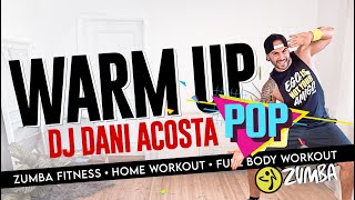 Zumba WARM UP 2020 / Dj Dani Acosta - Pop (Millennium) // 90's WARM UP / Dance fitness workout
