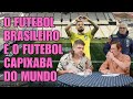 FALHA DE COBERTURA #230: O Futebol Brasileiro é o Futebol Capixaba do Mundo