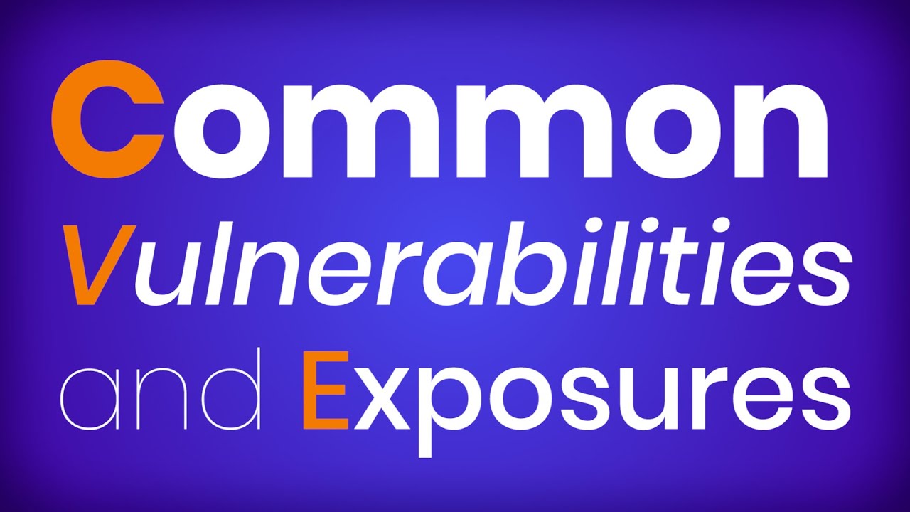 What Is Common Vulnerabilities And Exposures (CVE)? - YouTube