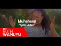 MUHEHENJI - Rev Ruth Wamuyu (LYRIC VIDEO) [Skiza: *811*236#]