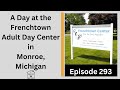 A Day at the Frenchtown Adult Day Center in Monroe, Michigan