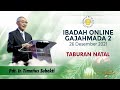 Pdt. Ir. Timotius Subekti - TABURAN NATAL - 26.12.2021 - IBADAH ONLINE GAJAHMADA 2