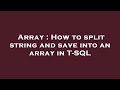 Array : How to split string and save into an array in T-SQL