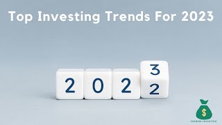 Top Investing Trends For 2023