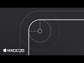 WWDC25: Explore the new design