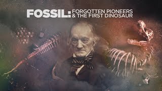 Fossil: Forgotten Pioneers and The First Dinosaur