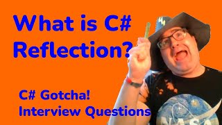 What is Reflection? - C# Gotcha Interview Questions