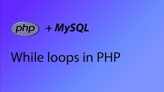 PHP & MySQL Tutorial 12 - While loops in PHP