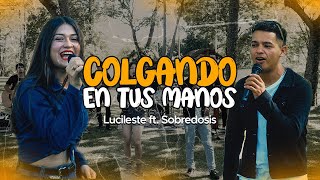 Lucileste y Sobredosis - Colgando en tus manos