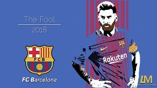 Lionel Messi | The Fool || 2018