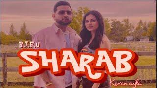 Karan aujla: SHARAB | full song BTFU | latest punjabi songs 2021