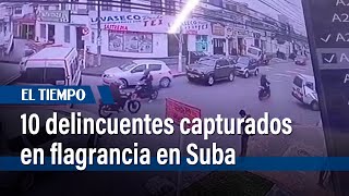 Al menos 10 sujetos de 3 bandas delincuenciales fueron capturados en Suba | El Tiempo