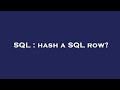 SQL : hash a SQL row?