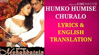 Humko Humise Chura Lo LYRICS TRANSLATION | Mohabbatein | Shah Rukh Khan | Anand Bakshi