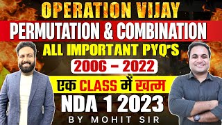 Permutation and Combination NDA PYQs (2006 - 2022) | NDA PYQs - Operation Vijay 💪| Learn With Sumit