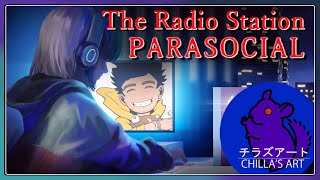 Streamer's Nightmare! Chilla's Art [The Radio Station & Parasocial]