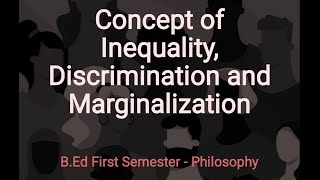 Concept of Inquality, Discrimination and Marginalization