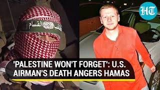 Hamas' Message To U.S Airman's Family & Biden Admin After Tragic Gaza-Linked Death | Watch