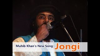 Jongi | Muhib Khan | New Song 2017
