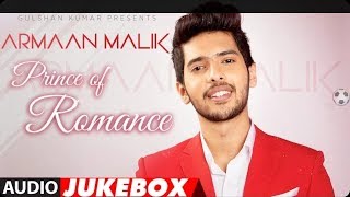 The Prince of Romance ARMAAN MALIK | Top 3 Songs
