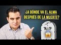 ¿Dónde va el alma al morir? ¿Hay sueño del alma?