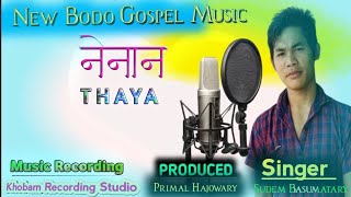 NEW Bodo Gospel song 2025 Title : Nenan Thaya Nwngkou  { Singer : Sudem Basumatary