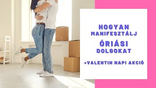 Hogyan manifesztálj óriási dolgokat? Hogyan ignoráld a 3D-t - + Valentin napi akció