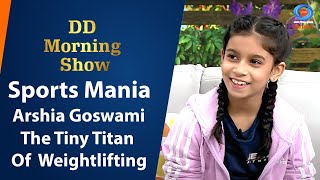 DD Morning Show | Sports Mania | Arshia Goswami | The Tiny Titan Of Weightlifting | 13th November 24