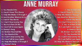 Anne Murray 2024 MIX Best Songs - You Needed Me, Could I Have This Dance, Help Me Make It Throug...