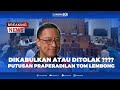 🔴[BREAKING NEWS] DIKABULKAN ATAU DITOLAK ??? SIDANG PRAPERADILAN TOM LEMBONG