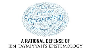 A Rational Defense of Ibn Taymiyyah’s Epistemology: with Jamie Turner