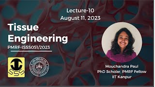 Tissue engineering | Lecture- 10 | ISSS PMRF Lecture Series