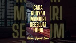 Cara Ruqyah Mandiri Sebelum Tidur, Tidur Nyenyak \u0026 Dilindungi | Daily Islamic Info \u0026 Inspiration