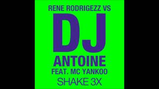 Shake 3X - Rene Rodrigezz vs. DJ Antoine feat. Mc Yankoo (Original 2012)