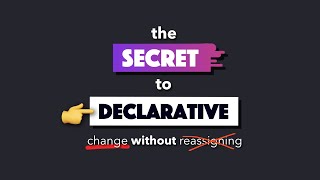 A visual guide to changing without reassigning in DECLARATIVE code