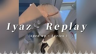 [ 1 Hour ] Iyaz - Replay ( sped up + Lyrics )