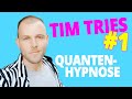 Tim tries #1 - Was ist Quantenhypnose?