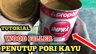 2 CARA MENGGUNAKAN WOOD FILLER IMPRA || PENUTUP PORI PORI KAYU