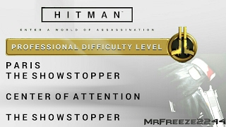 HITMAN - Paris - The Showstopper \u0026 Center of Attention - Professional Difficulty