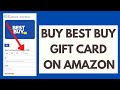 How to Buy Best Buy Gift Cards on Amazon.com 2021