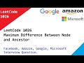 LeetCode 1026 Maximum Difference Between Node and Ancestor. FAANG Interview Question