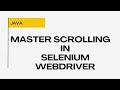 Master Scrolling in Selenium WebDriver | JavaScript Executor Tutorial