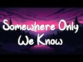 Somewhere Only We Know - Keane (Lyrics) || Ed Sheeran, Rosa Linn (Mix Lyrics)